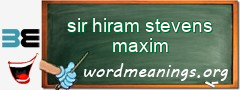 WordMeaning blackboard for sir hiram stevens maxim